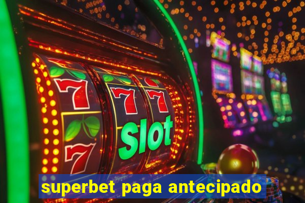 superbet paga antecipado